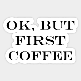 but first, coffee Sticker